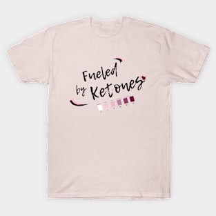 Fueled by Ketones - For Keto Dieters and Keto Lifers T-Shirt